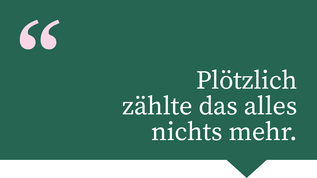 Plötzlich zählte das alles nichts mehr.